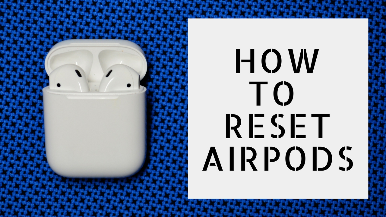How to Reset AirPods [Troubleshoot and Fix Airpods] - 2022 Guide