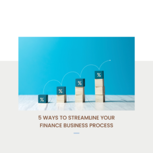 5 Ways to Streamline Your Finance Business Process